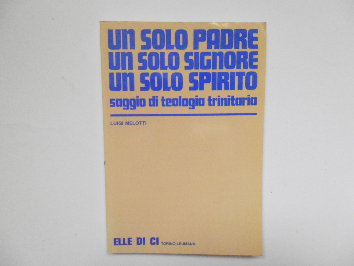 Melotti Luigi Un Solo Padre Un Solo Signore Un Solo …