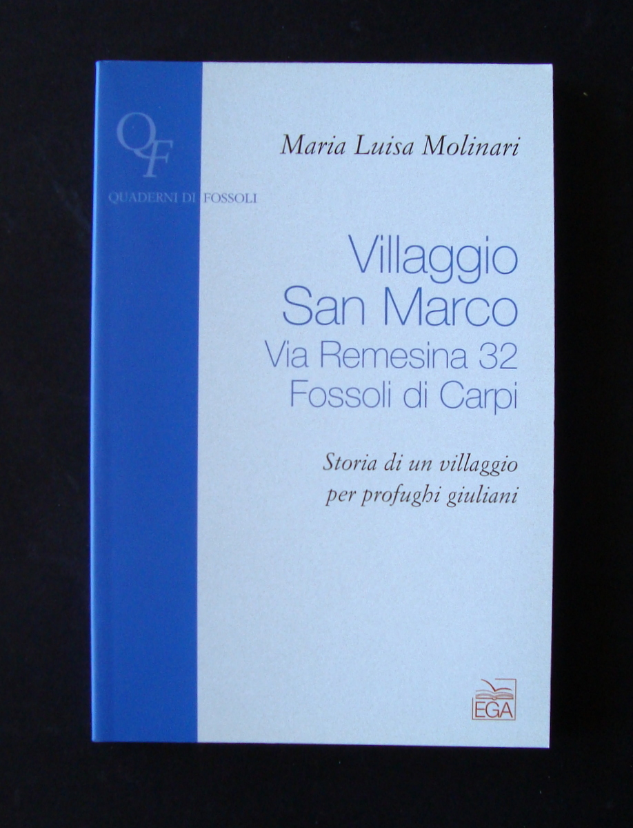 MOLINARI VILLAGGIO SAN MARCO PROFUGHI GIULIANI QUADERNI DI FOSSOLI EGA …