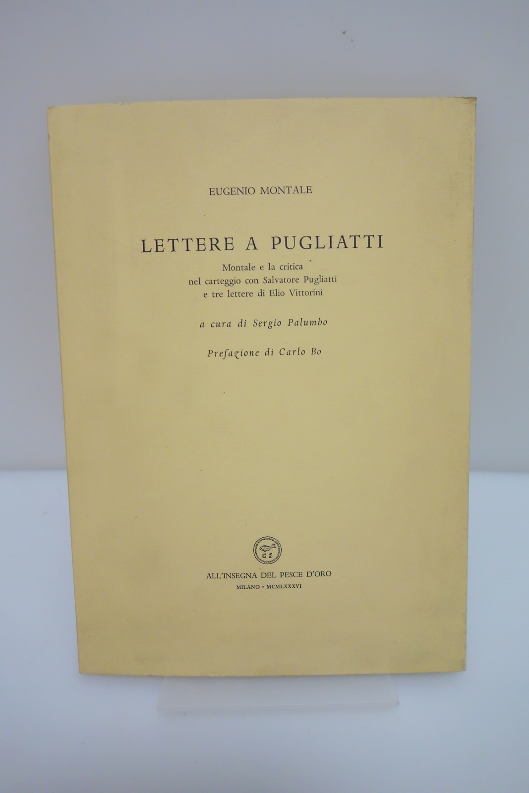MONTALE LETTERE A PUGLIATTI VITTORINI BO ALL'INSEGNA DEL PESCE D'ORO …