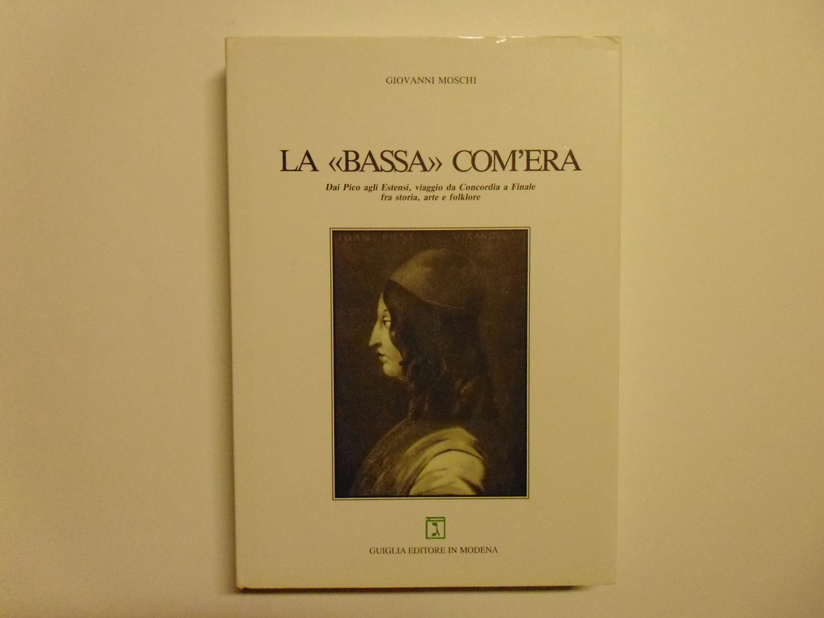 Moschi Giovanni La \Bassa" Com' Era Guiglia Editore 1994"