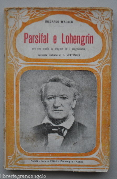 Musica Opera Lirica Wagner Testo Libretto Parsifal Lohengrin Wagnerismo 1900