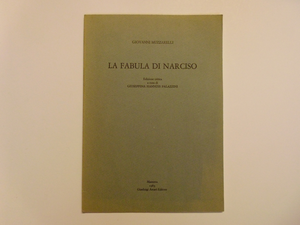 Muzzarelli Giovanni La Fabula di Narciso Gianluigi Arcari Editore 1983
