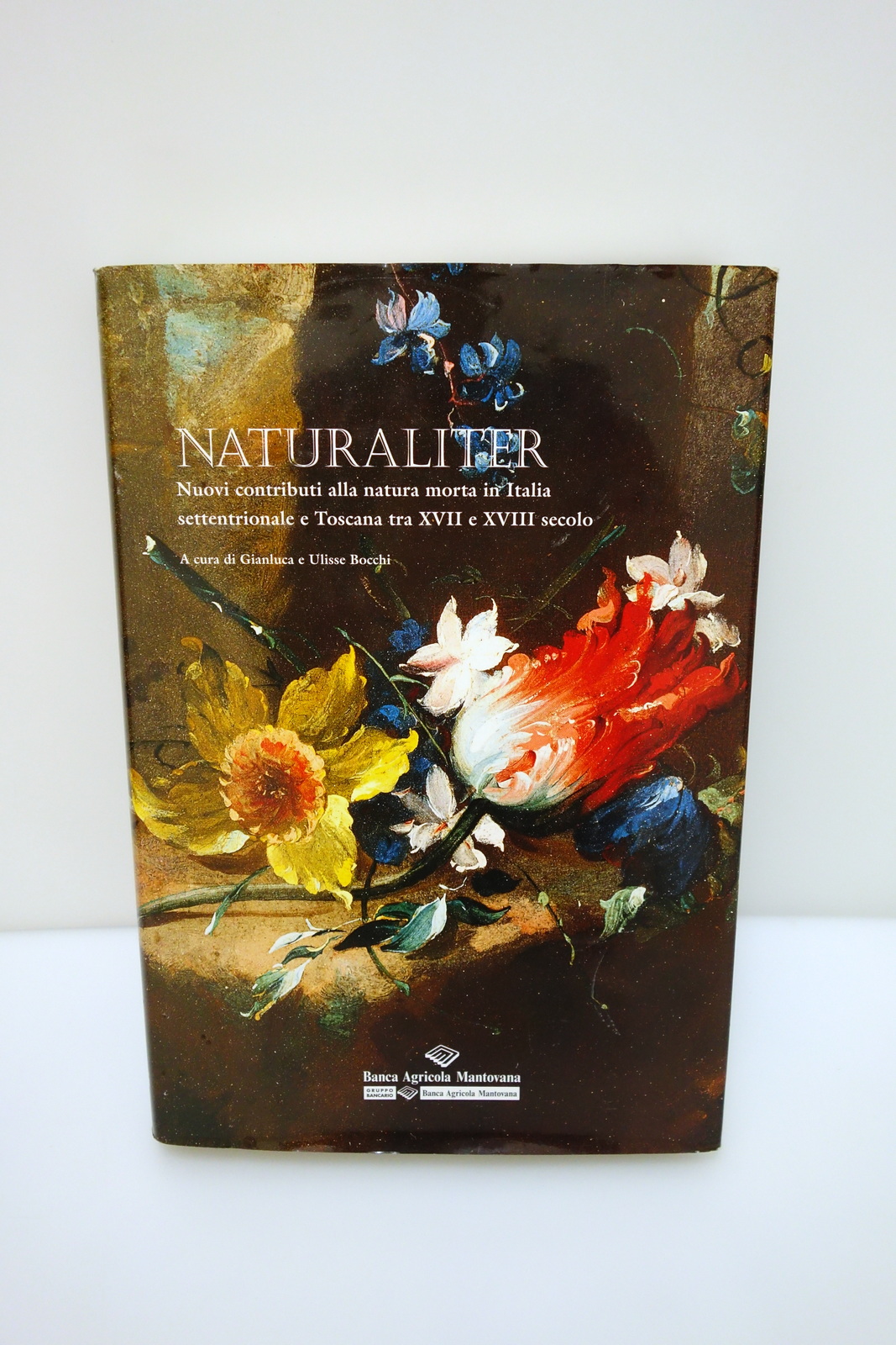 Naturaliter Natura Morta in Italia Settentrionale e Toscana XVII XVIII …