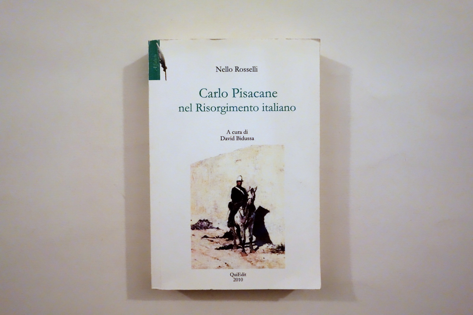 Nello Rosselli Carlo Pisacane nel Risorgimento Italiano QuiEdit 2010 Bidussa