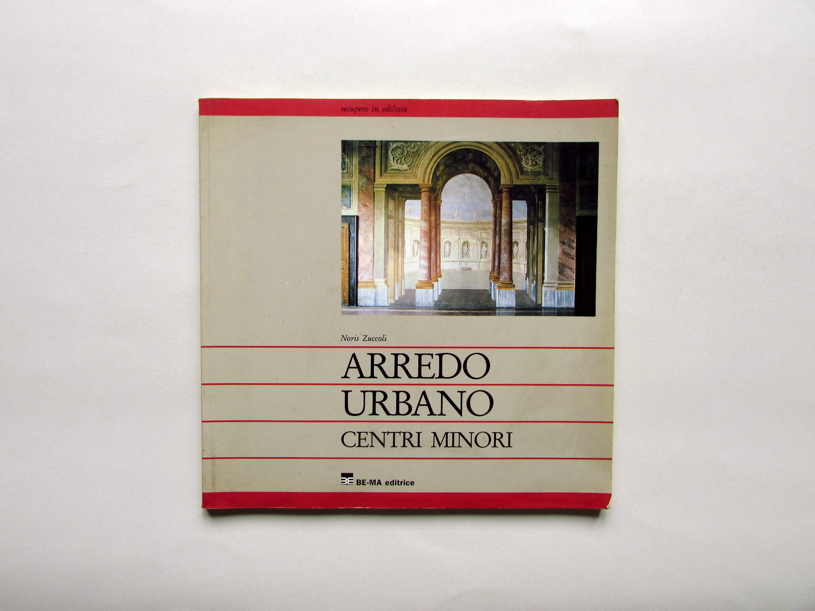 Noris Zuccoli Arredo Urbano Centri Minori BE-MA Editrice 1990 Edilizia