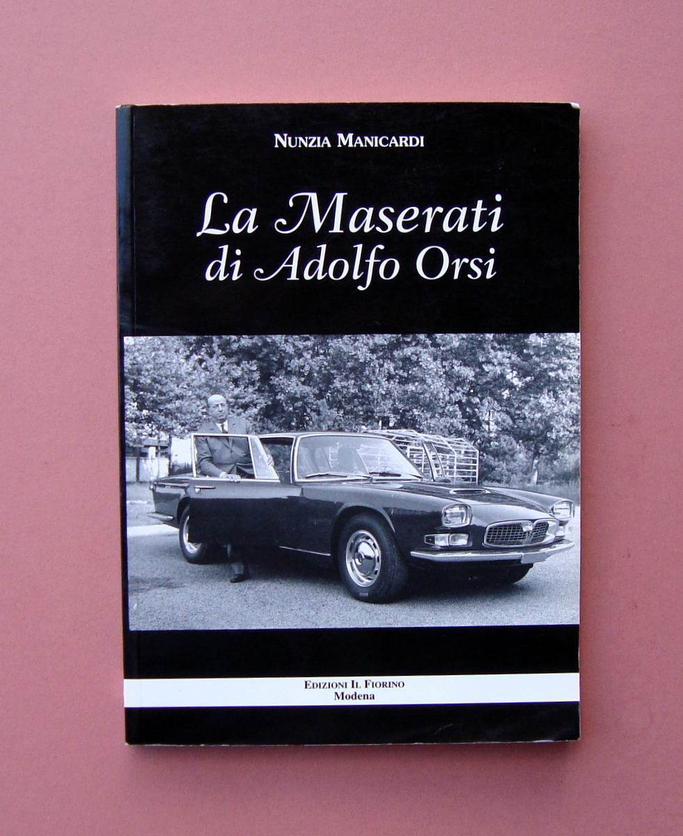 Nunzia Manicardi La Maserati di Adolfo Orsi Ed.Il Fiorino Modena …
