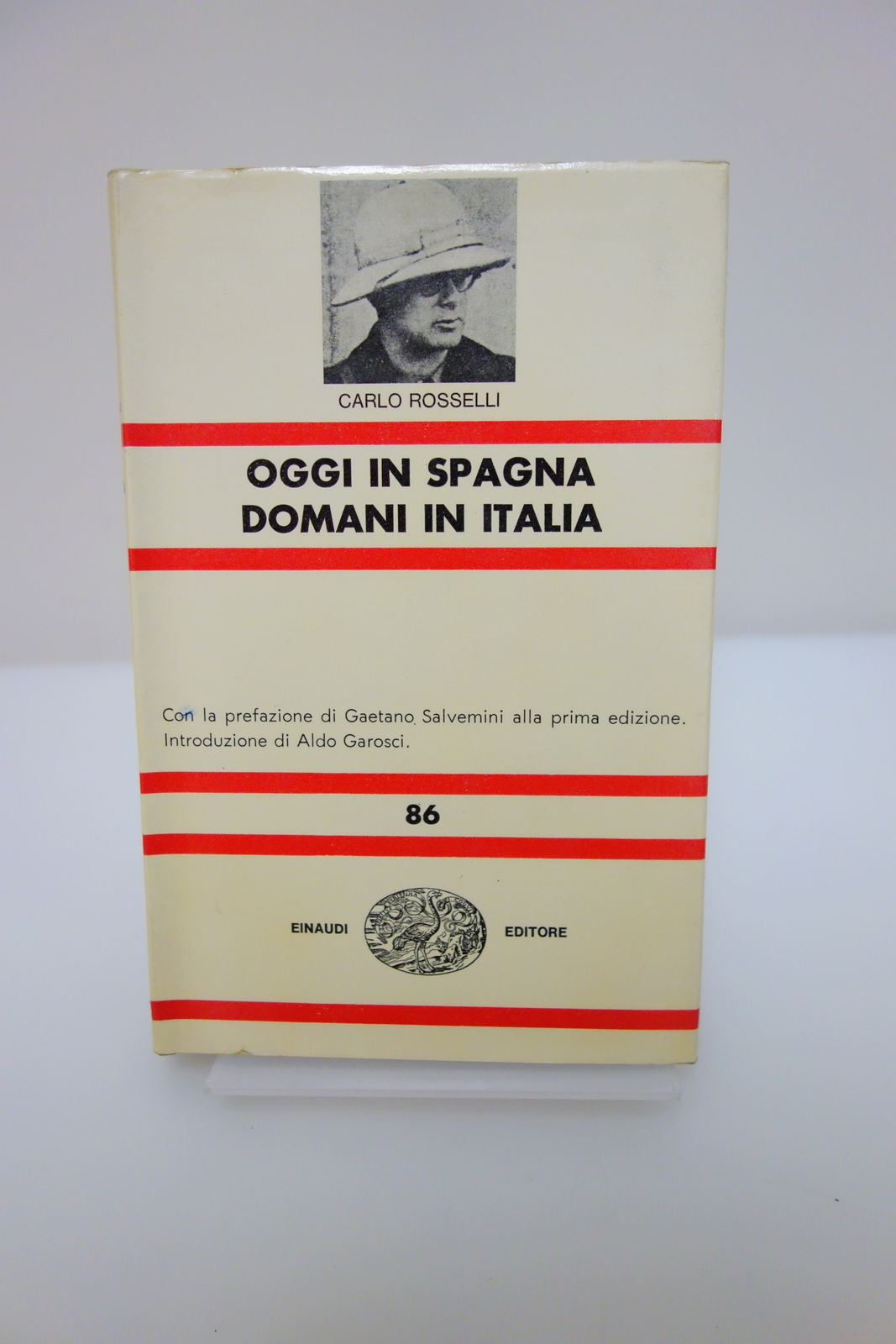 OGGI IN SPAGNA DOMANI IN ITALIA CARLO ROSSELLI SALVEMENI GAROSCI …
