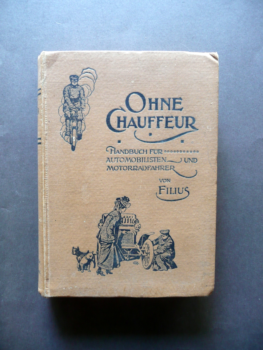 Ohne Chauffeur Ein Handbuch von Automobilen und Motorradfahrer Berlin 1915 …