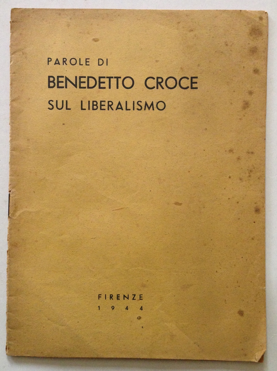Opuscolo Parole di Benedetto Croce Sul Liberalismo Firenze 1944