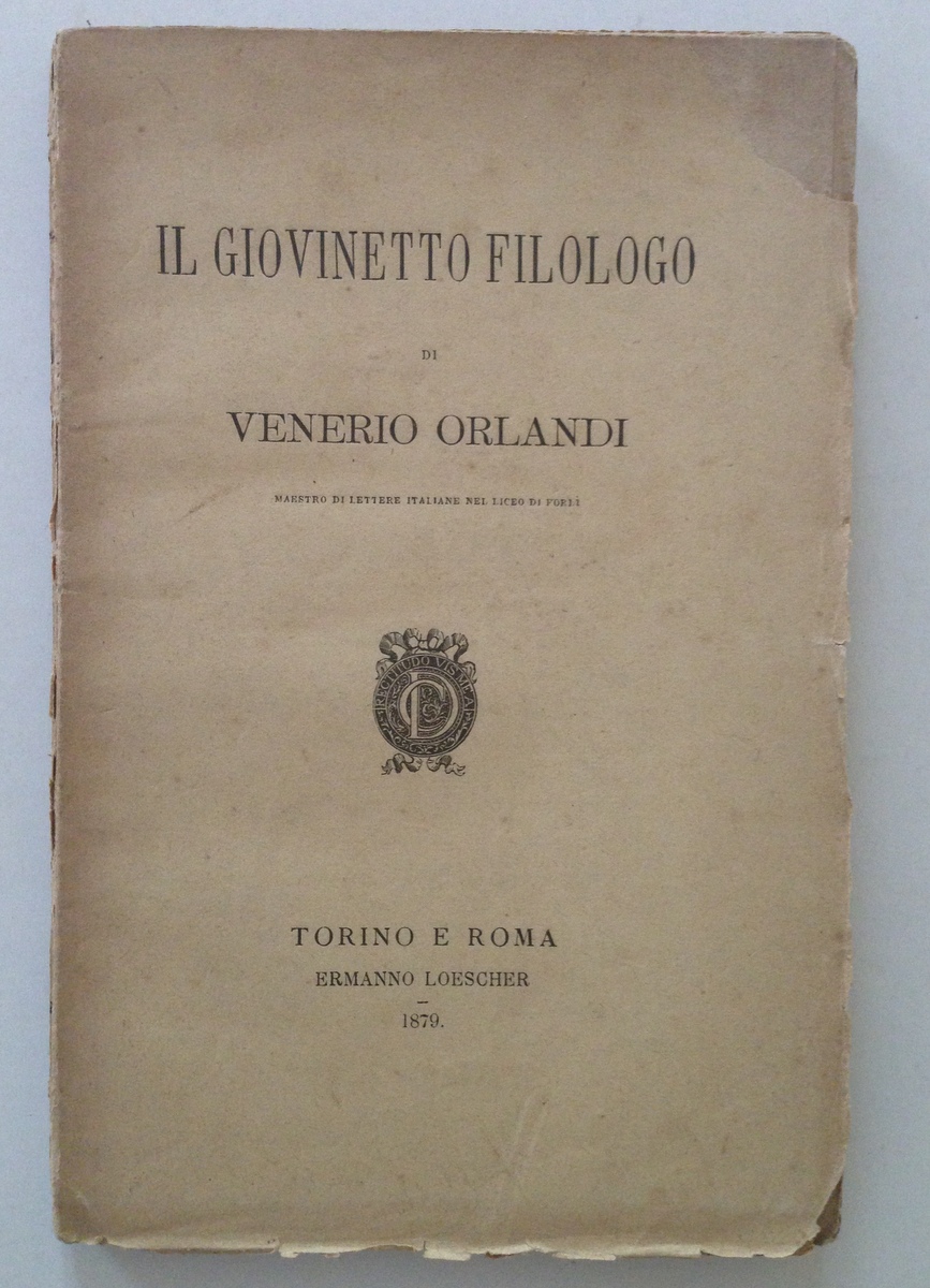 ORLANDO VENERIO IL GIOVINETTO FILOLOGO FORLI' TORINO LOESCHER CONTI FAENZA …