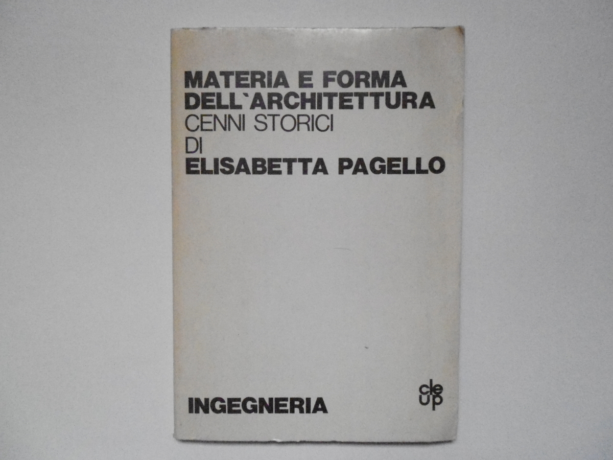 Pagello Materia E Forma dell' Architettura Cenni Storici CLEUP 1977