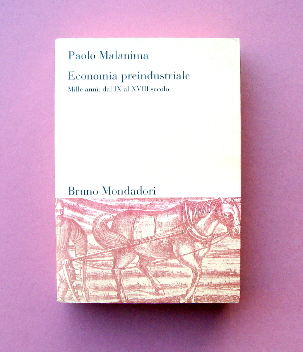 Paolo Malanima Economia preindustriale Ed Scolastiche Bruno Mondadori 1997