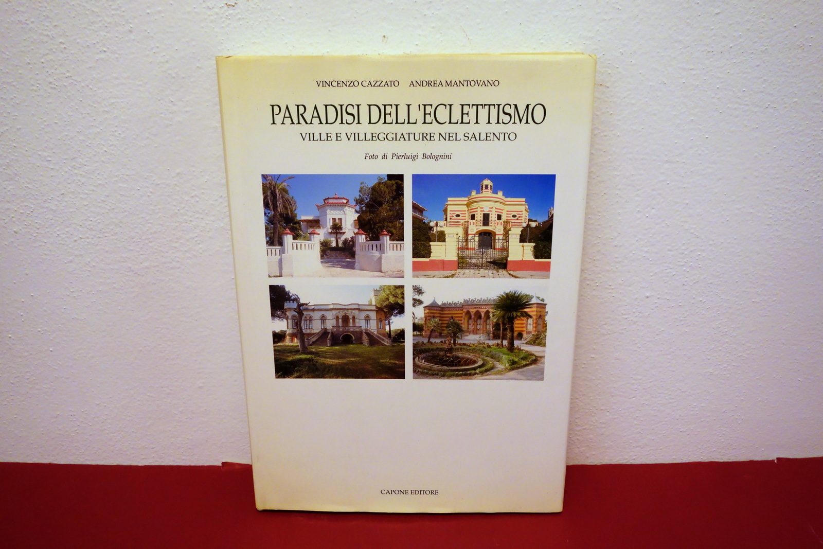 Paradisi dell'Eclettismo Ville e Villeggiature nel Salento Capone Lecce 1992