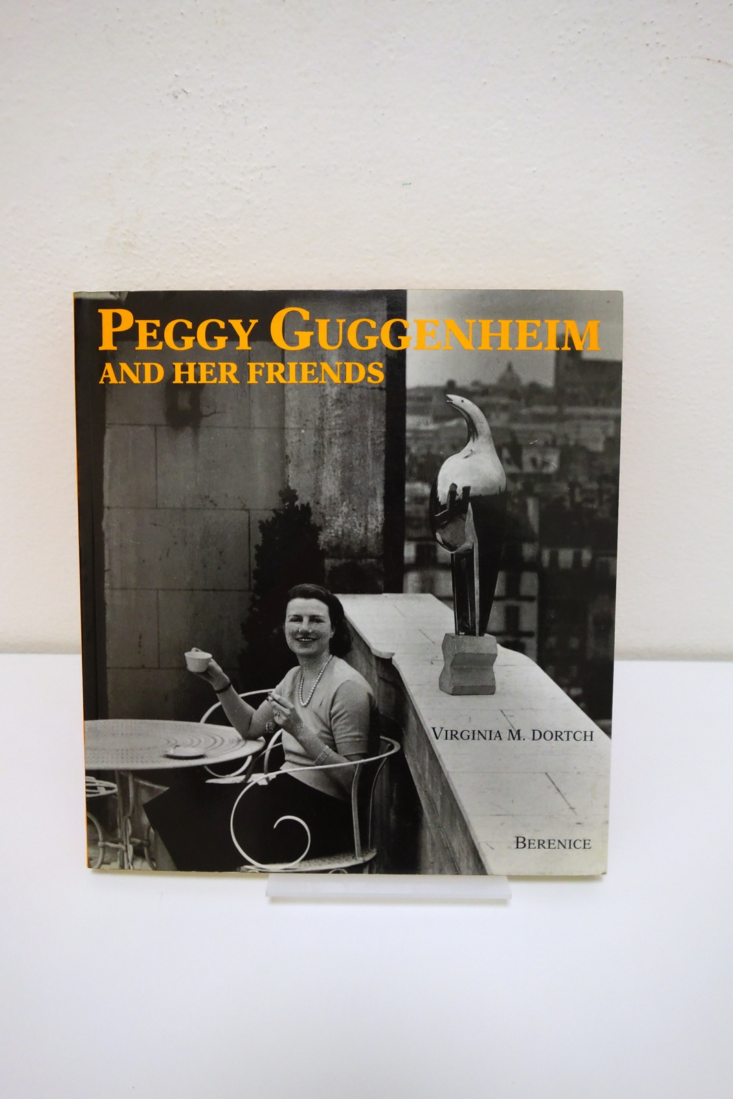 Peggy Guggenheim and Her Friends Virginia Dortch Berenice 1994 Raro