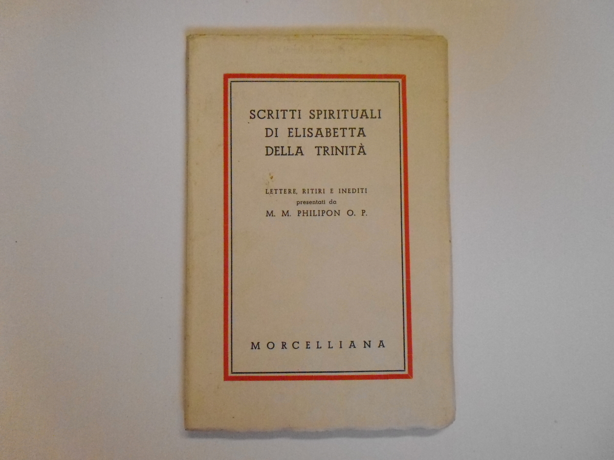 Philipon Scritti Spirituali di Elisabetta della Trinit‡ Morcelliana 1950