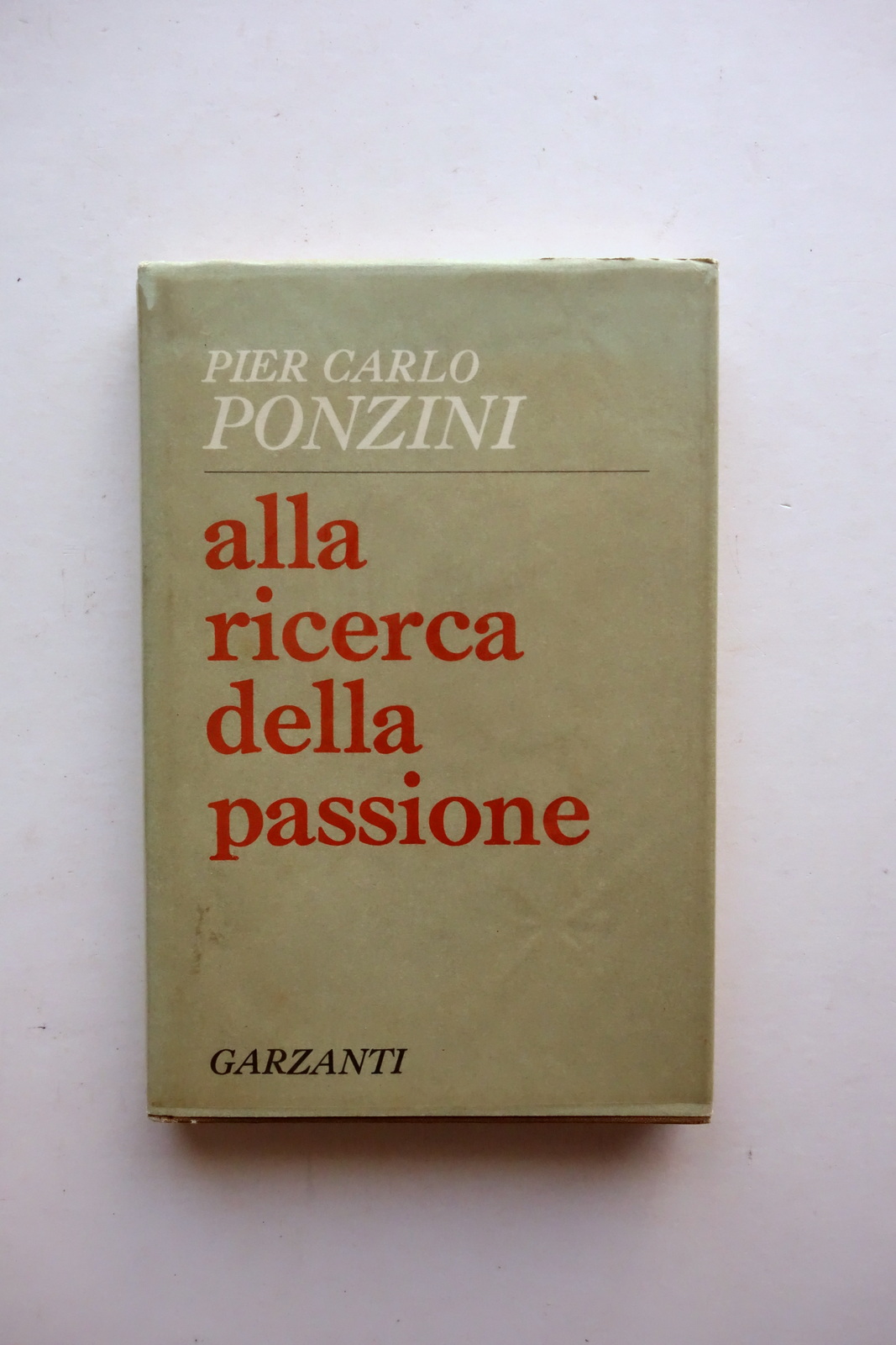 Pier Carlo Ponzini alla Ricerca della Passione Garzanti 1966 Prima …