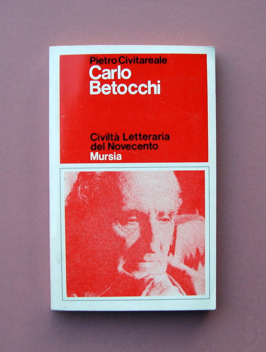 Pietro Civitareale Carlo Betocchi Civiltà Letteraria del Novecento Mursia 1977
