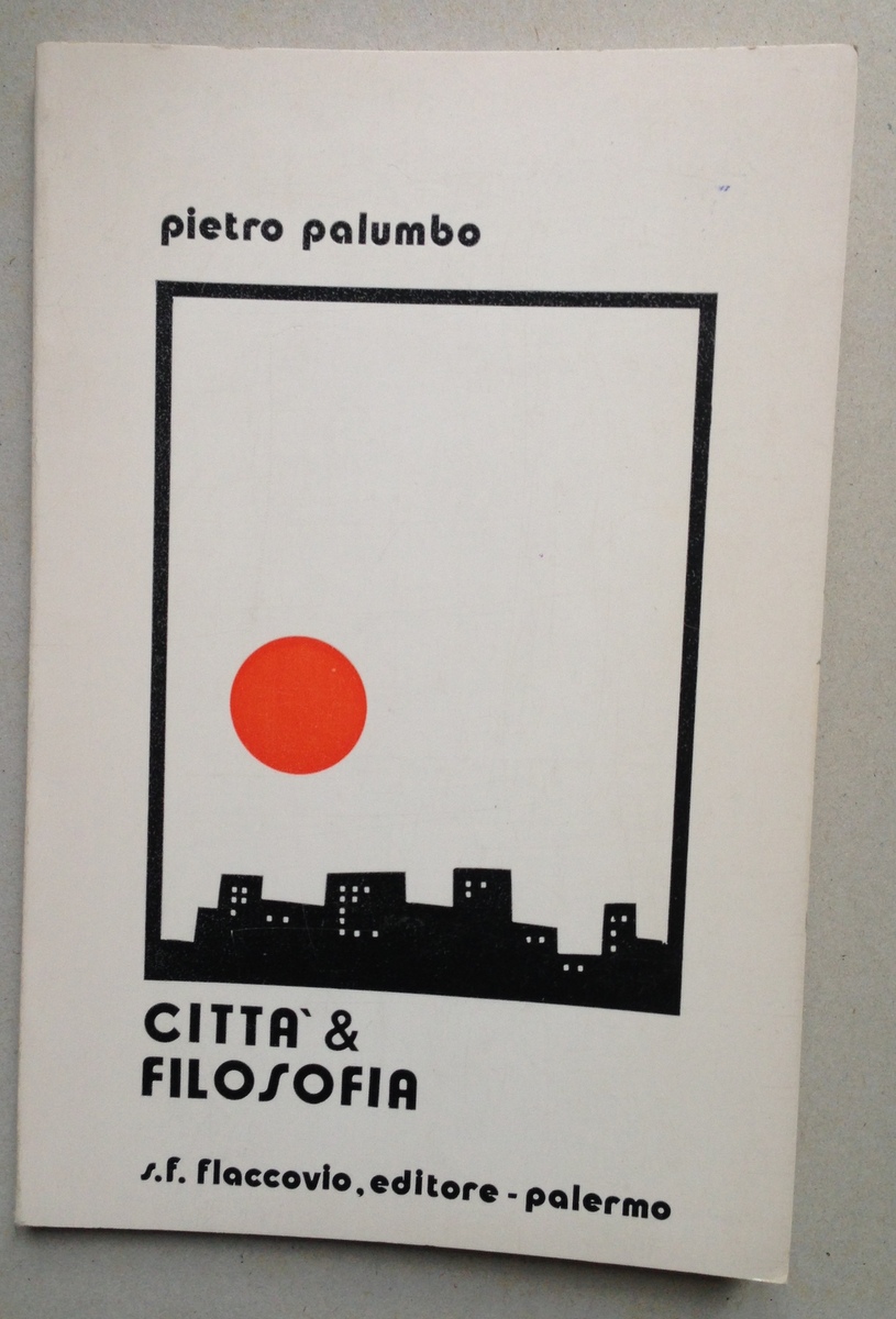 Pietro Palumbo Citt‡ Filosofia Flaccovio Editore Palermo 1979