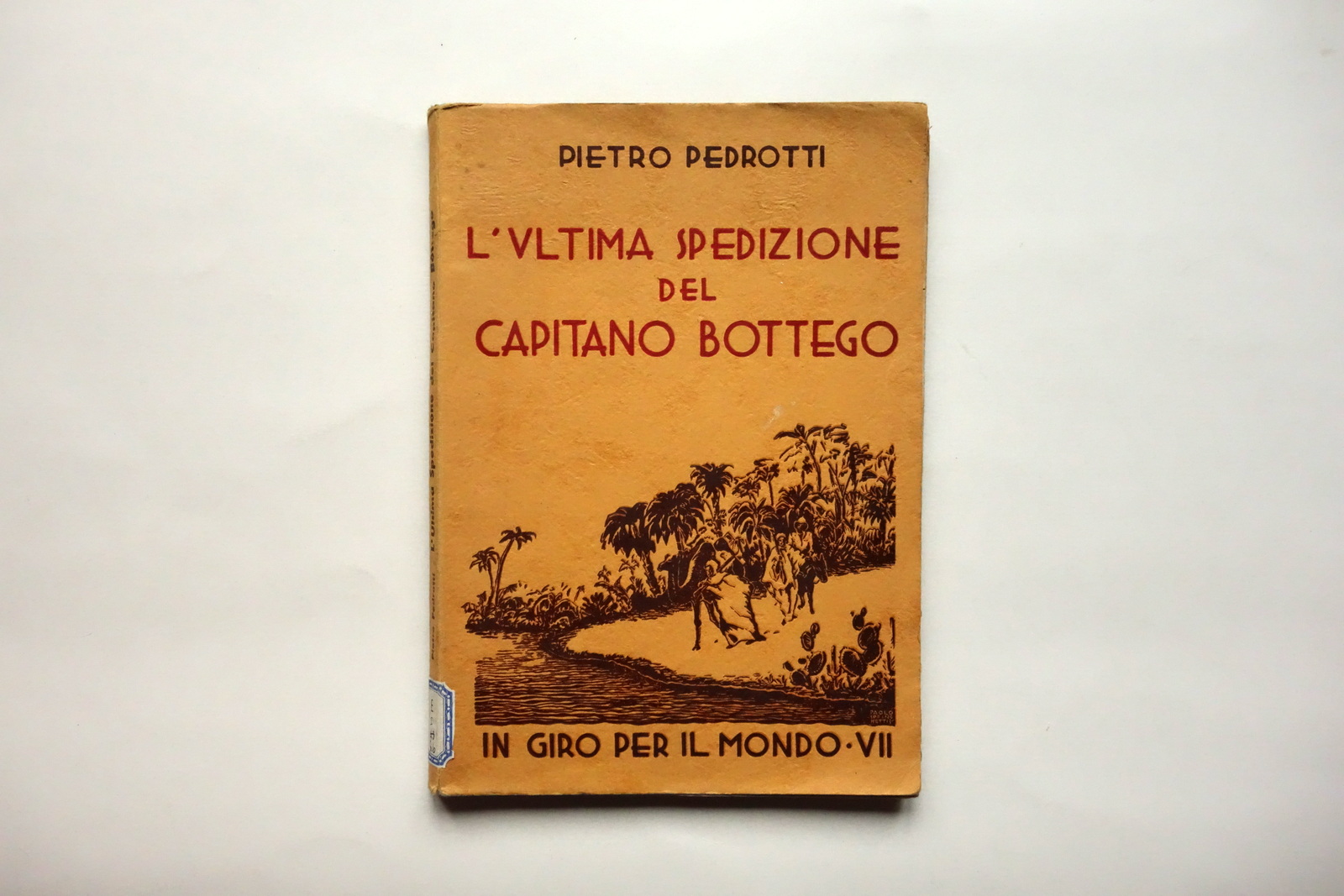 Pietro Pedrotti l'Ultima Spedizione del Capitano Bottego Rovereto 1937 Africa