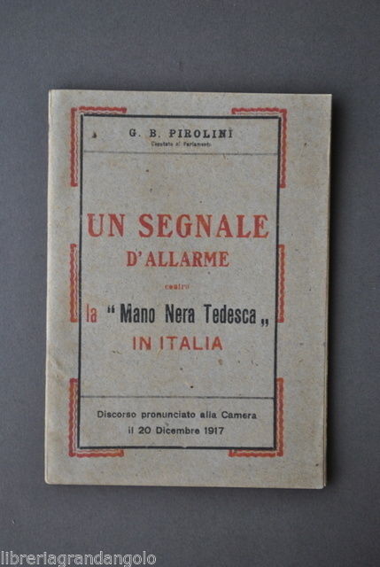 Politica Prima Guerra Pirolini Deputato Segnale Allarme Mano Nera Tedesca …