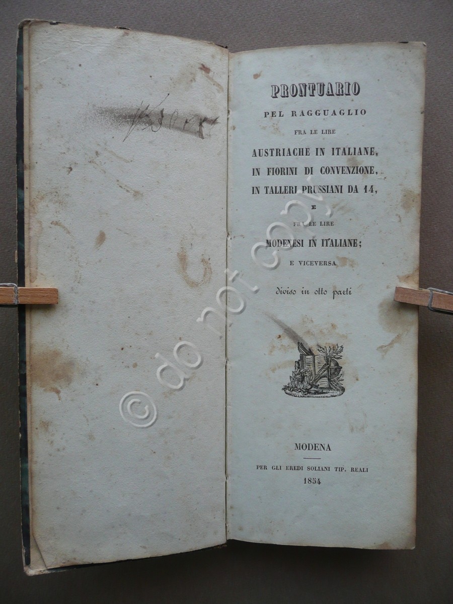 Prontuario Pel Ragguaglio Lire Austriache Italiane Fiorini e Lire Modenesi …