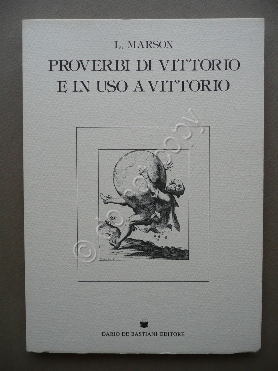 Proverbi di Vittorio e in Uso a Vittorio Luigi Marson …