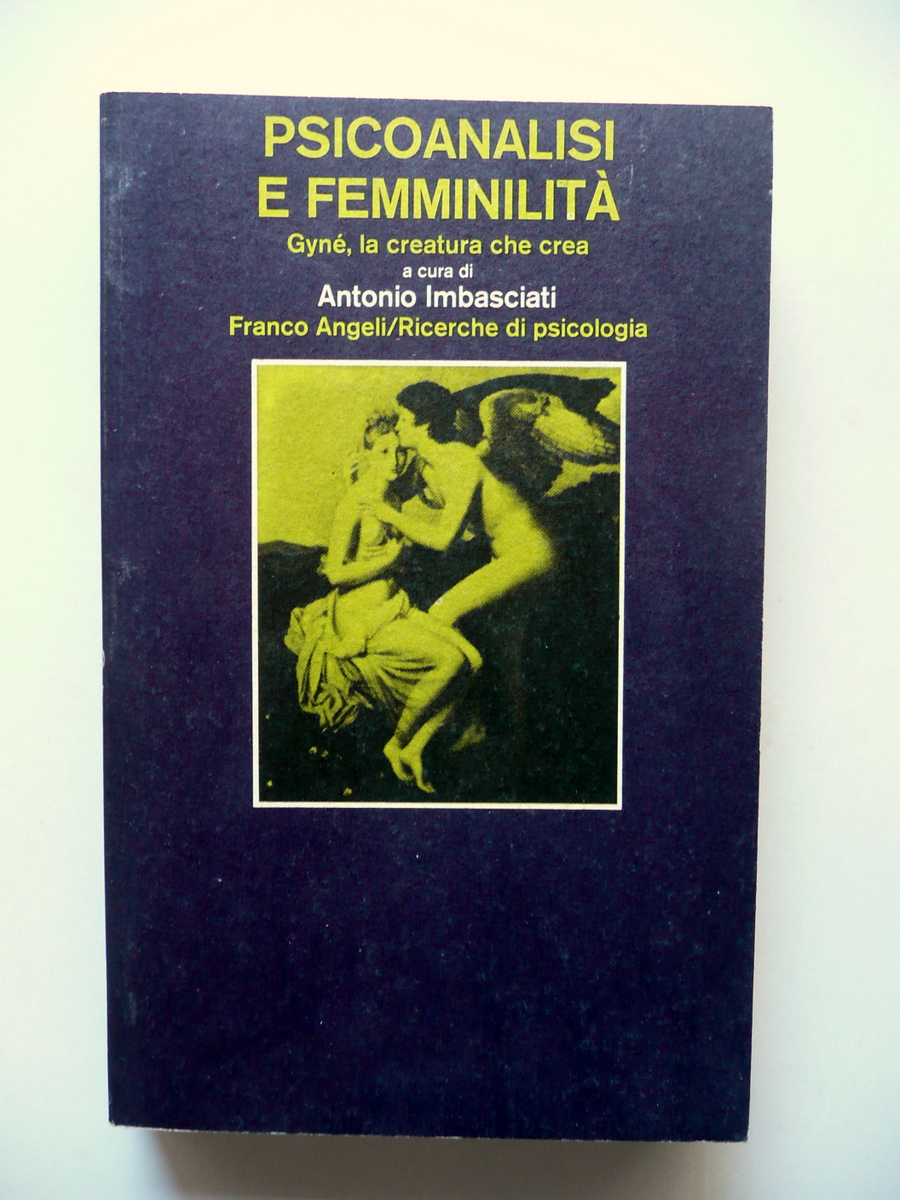 Psicoanalisi e Femminilit‡ a cura di Antonio Imbasciati Franco Angeli …