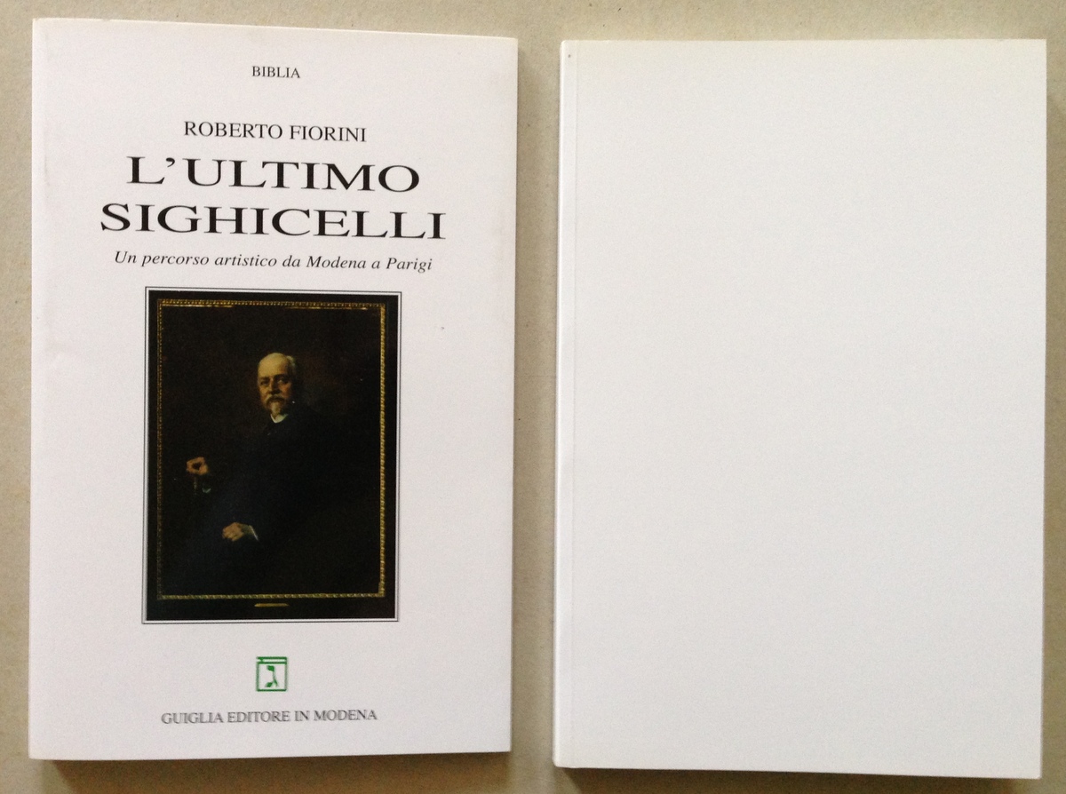 R. Fiorini L'Ultimo Sighicelli Percorso da Modena a Parigi Guiglia …