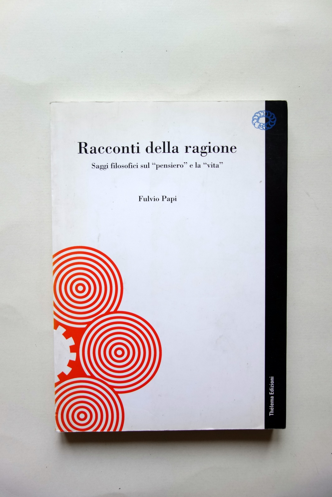 Racconti della Ragione Saggi sul Pensiero e la Vita Fulvio …