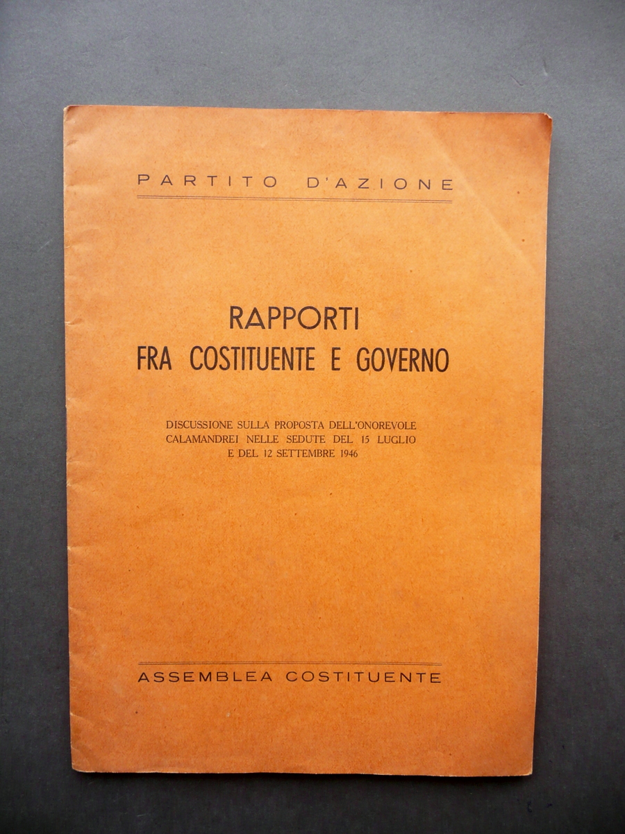Rapporti fra Costituente e Governo Calamandrei Partito d'Azione Costituente 1946