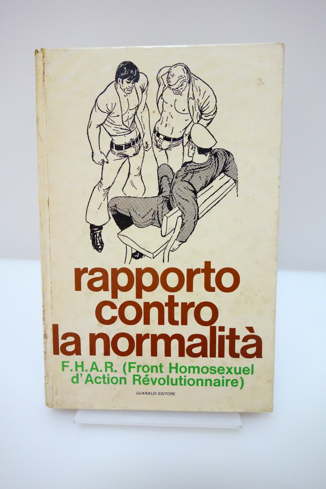 RAPPORTO CONTRO LA NORMALITA' F.H.A.R. F.U.O.R.I. FRONTE OMOSESSUALE GUARALDI