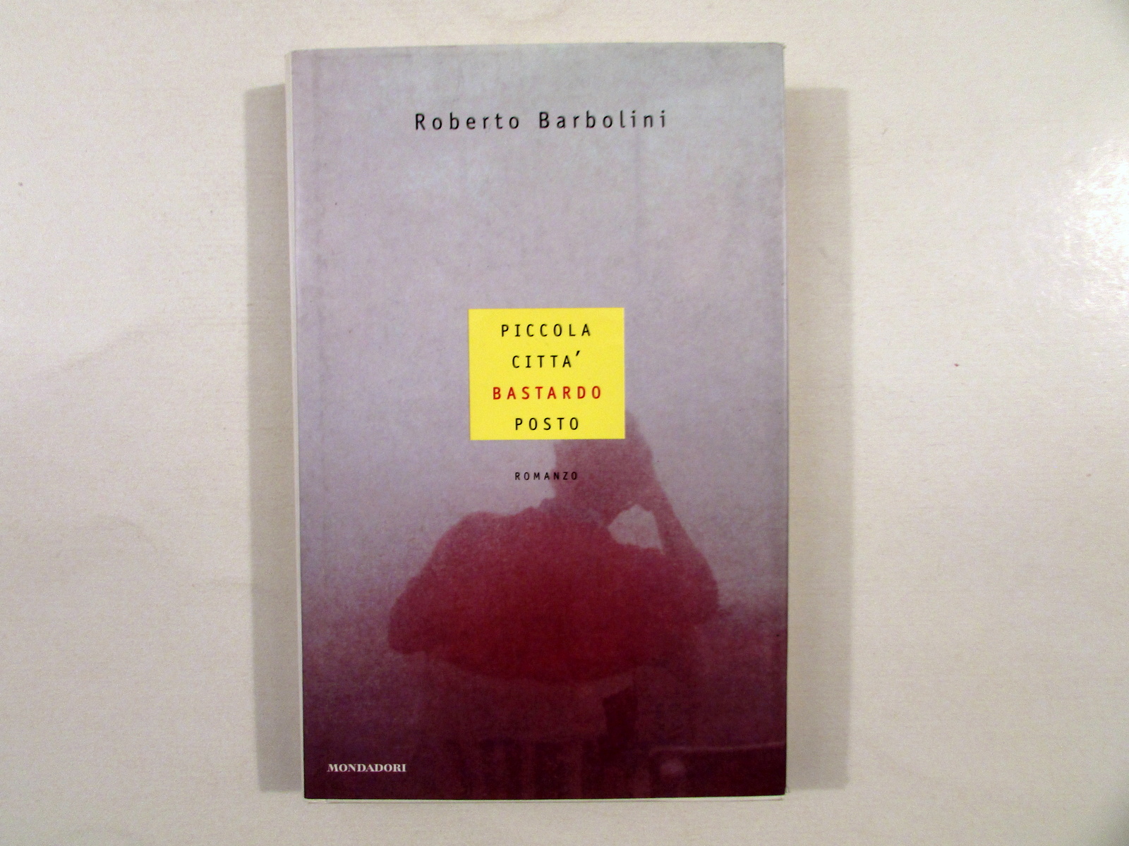 Roberto Barbolini Piccola Citt‡ Bastardo Posto Mondadori 1998 1∞ Ed. …