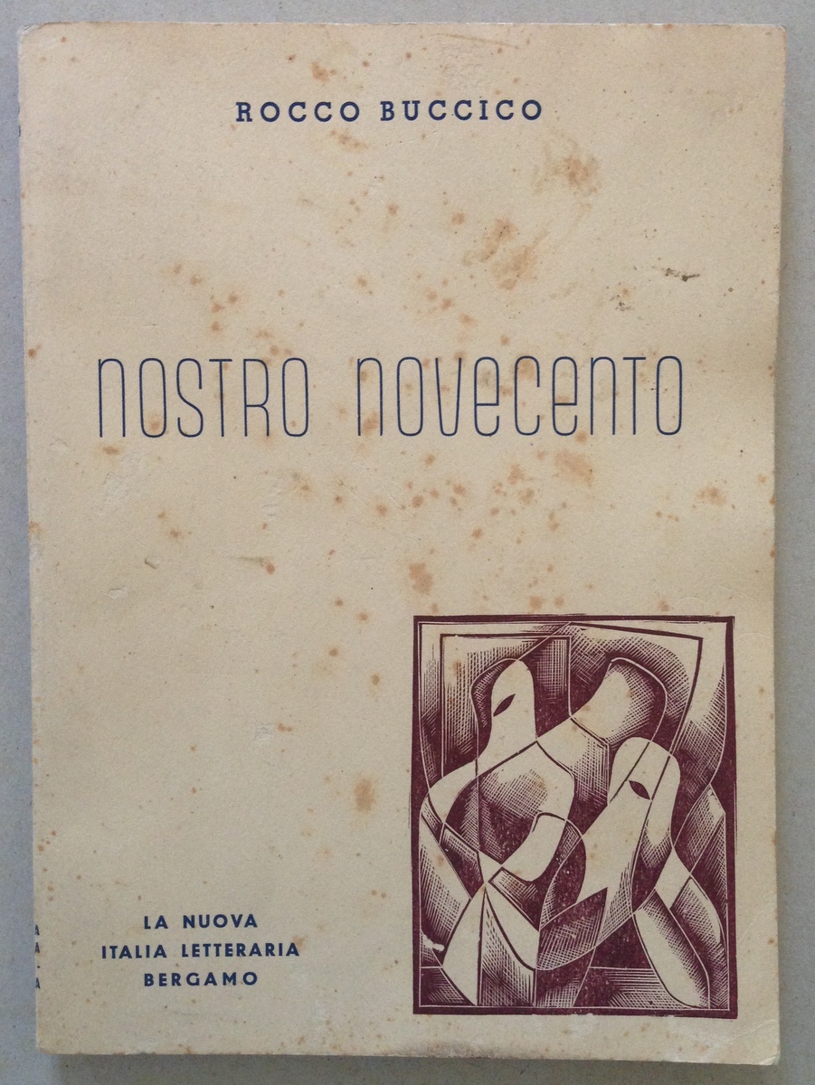 Rocco Buccico Nostro Novecento La Nuova Italia Letteraria Bergamo 1956