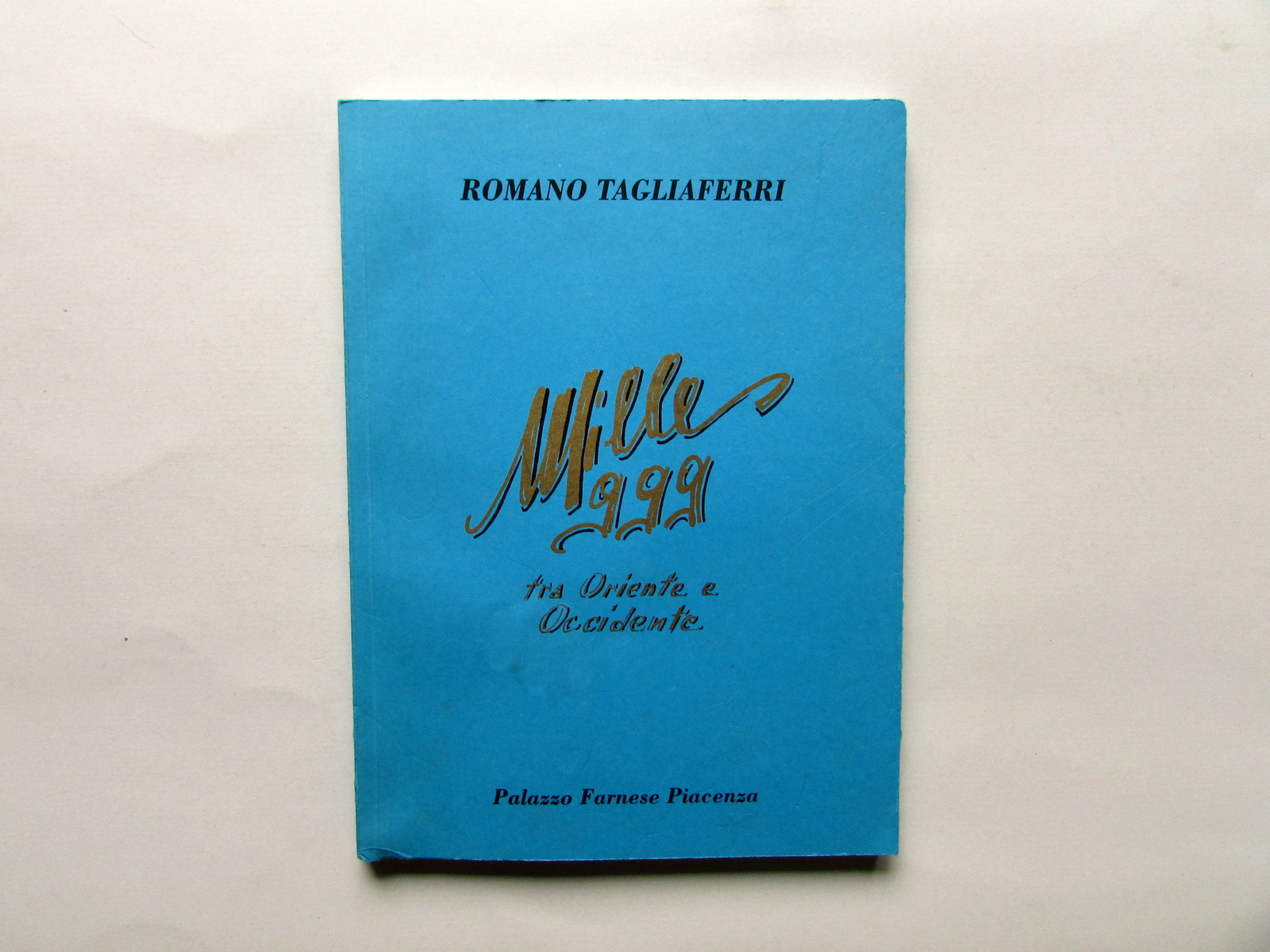 Romano Tagliaferri 1999 Tra Oriente e Occidente Palazzo Farnese Piacenza