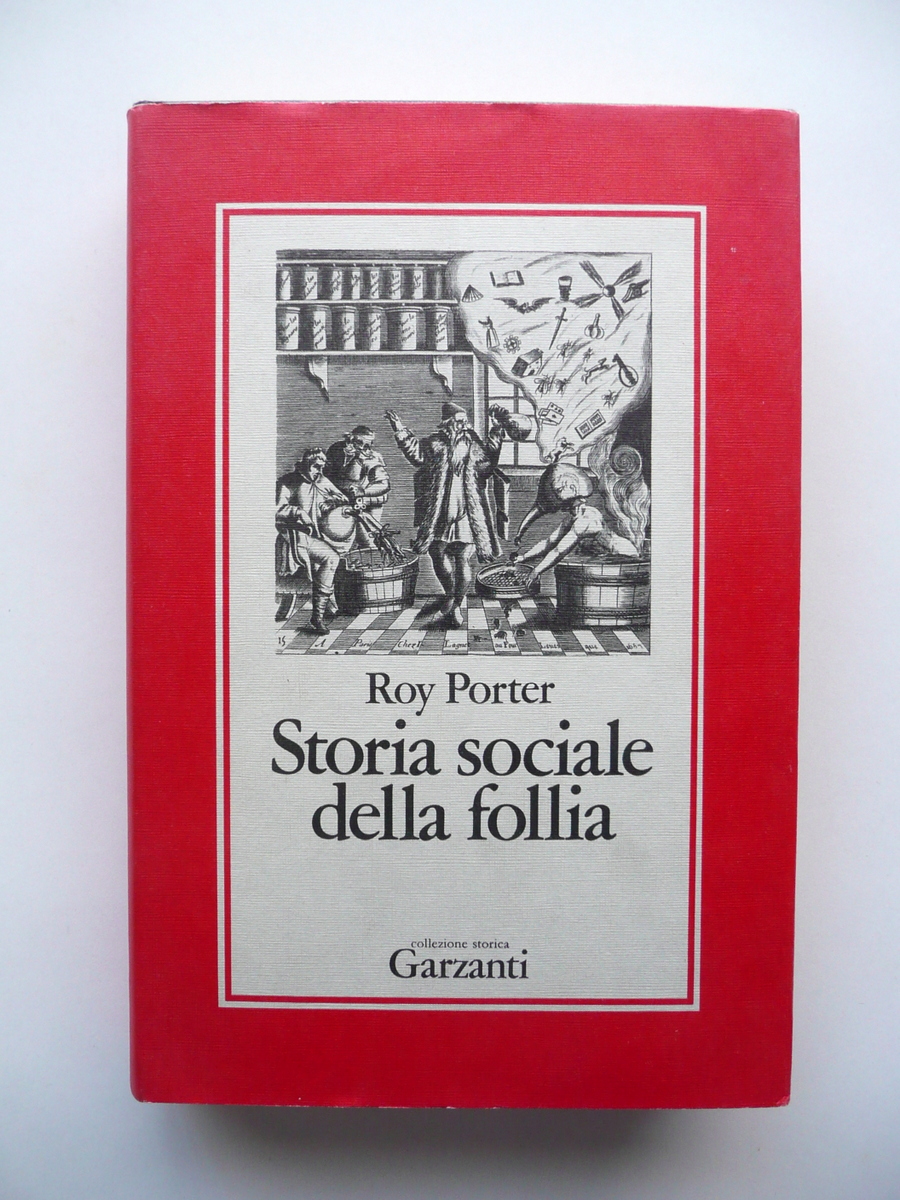 Roy Porter Storia Sociale della Follia Garzanti 1991 Psicologia Sociologia