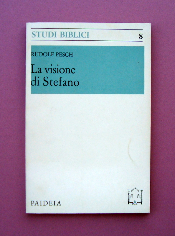 Rudolf Pesch la Visione di Stefano Studi Biblici 1969 Paideia …
