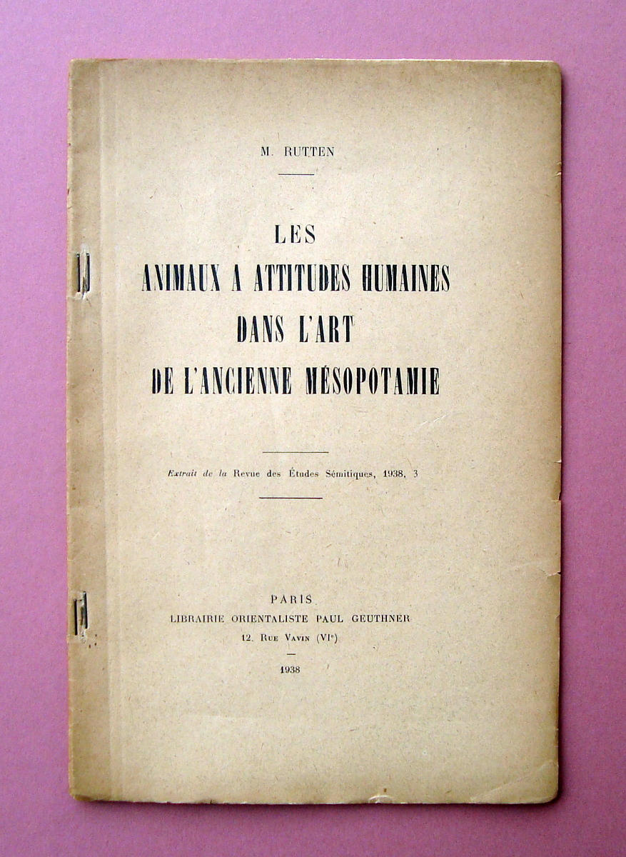 Rutten M. Les Animaux attitudes Humaines Art Mesopotamie 1938 Paris
