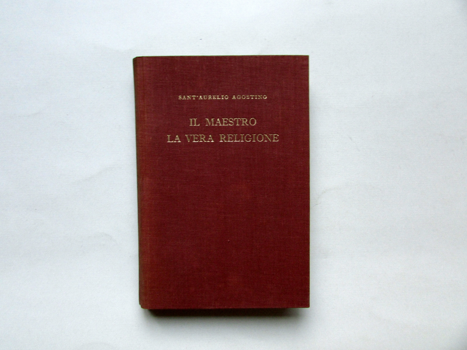 S. Aurelio Agostino Il Maestro La Vera Religione SEI 1941 …