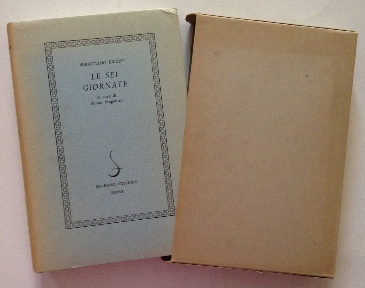 S. Erizzo Le Sei Giornate a cura di Renzo Bragantini …