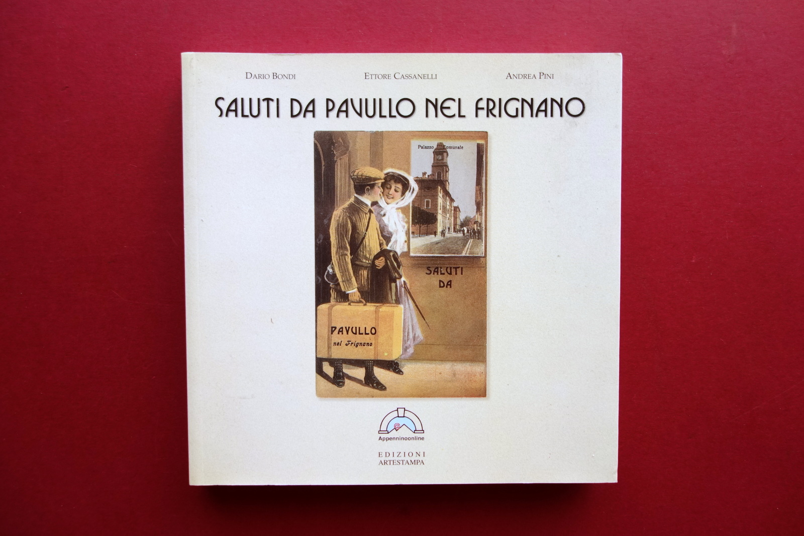 Saluti da Pavullo nel Frignano D. Bondi E. Cassanelli A. …