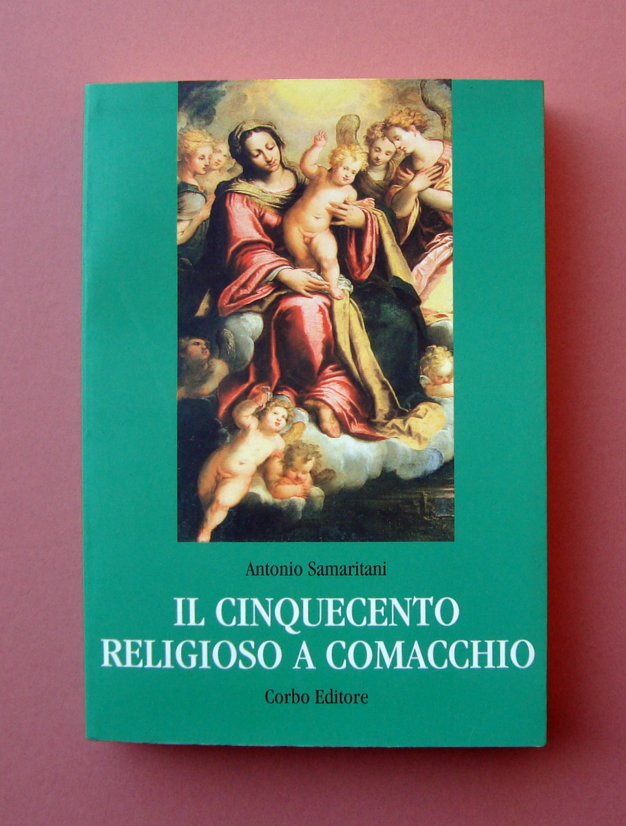 Samaritani Il Cinquecento Religioso a Comacchio Corbo ed Ferrara 1997