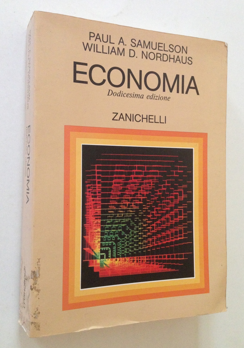 SAMUELSON P. NORDHAUS W. ECONOMIA DODICESIMA EDIZIONE BOLOGNA ZANICHELLI 1992