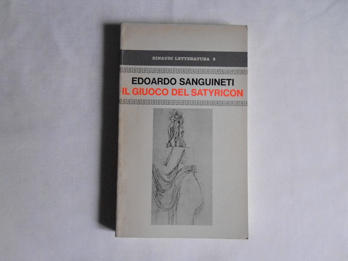 Sanguineti Edoardo Il Giuoco Del Satyricon Giulio Einaudi Editore 1970