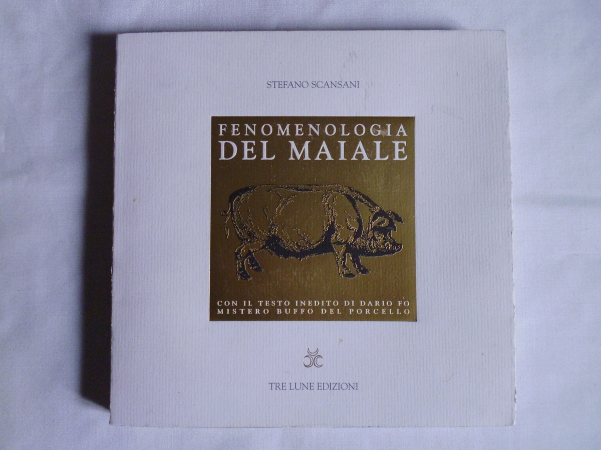 Scansani Stefano Fenomenologia Del Maiale Tre Lune Edizioni 2006