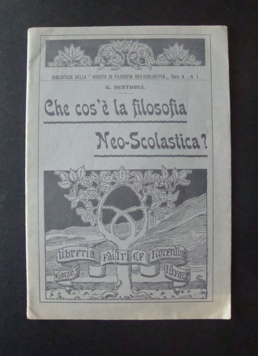 Sentroul Che Cos'Ë la Filosofia Nescolastica 1909 Libreria Editrice Fiorentina