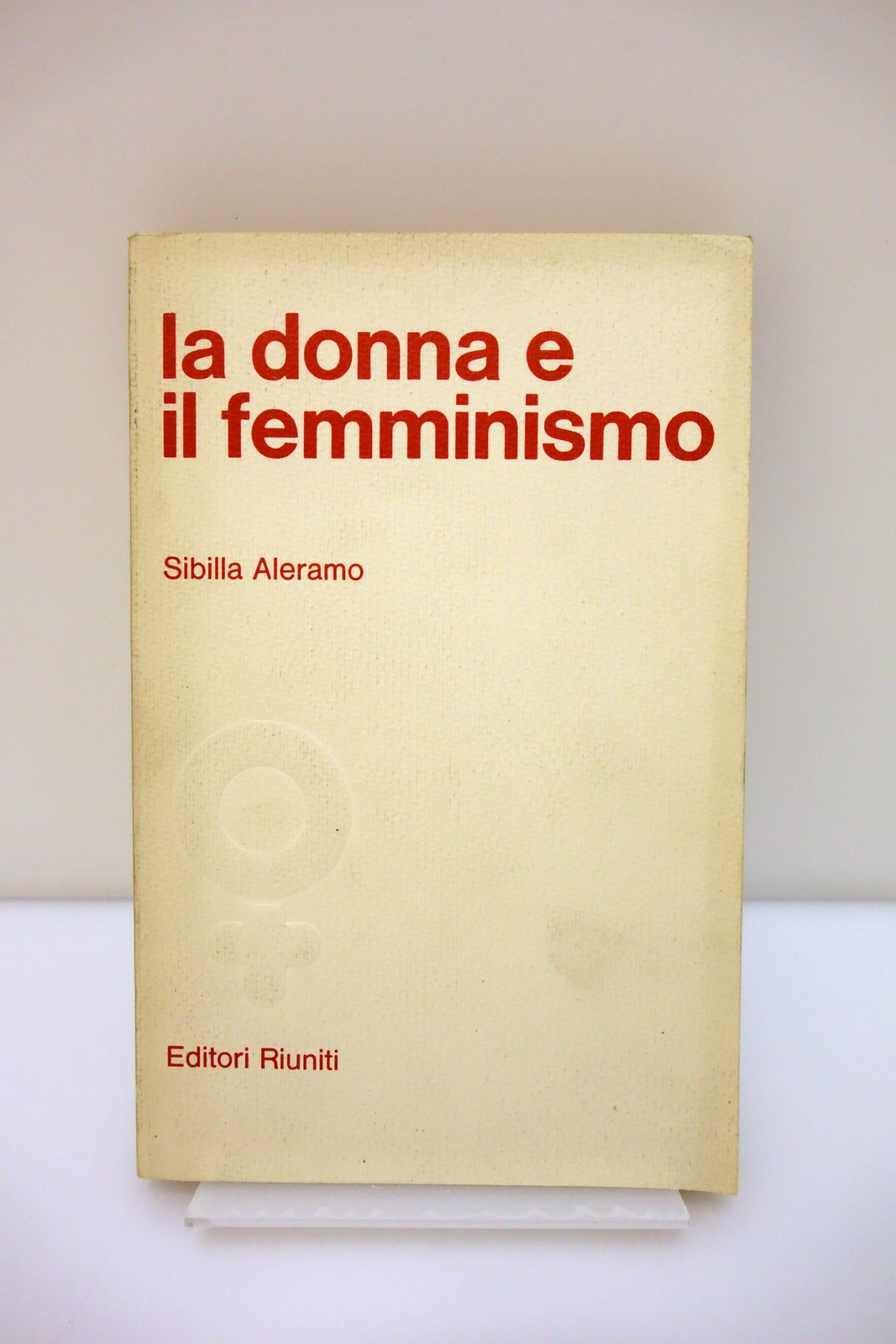 Sibilla Aleramo la Donna e il Femminismo Editori Riuniti 1978 …
