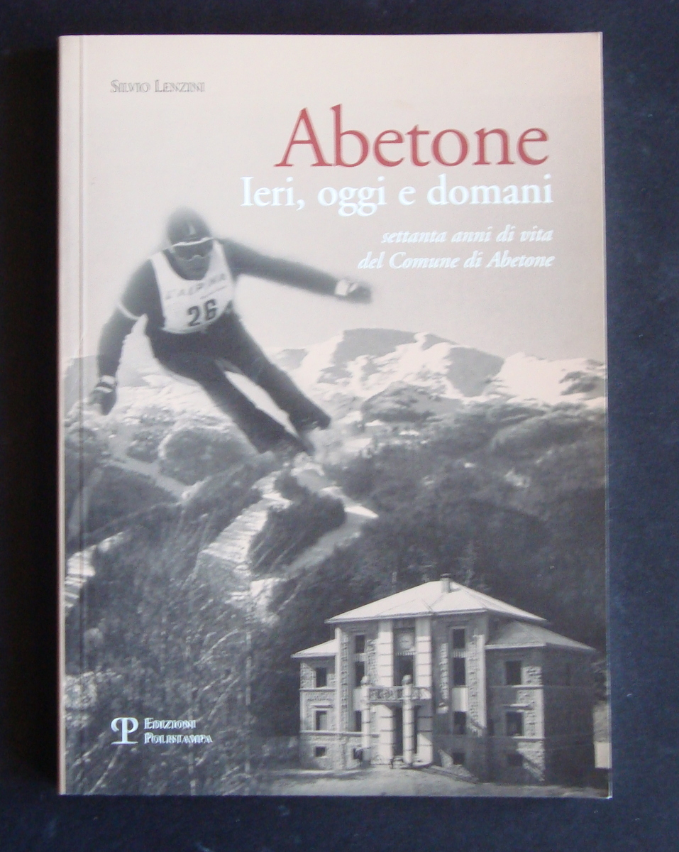 SILVIO LENZINI ABETONE IERI OGGI DOMANI ED POLISTAMPA FIRENZE 2006 …