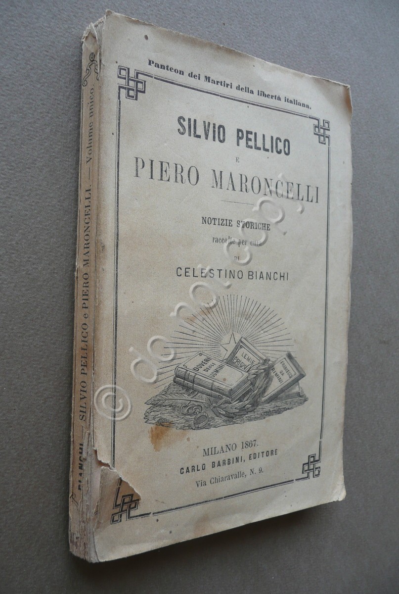 Silvio Pellico e Piero Maroncelli Notizie Storiche Bianchi Barbini Milano …
