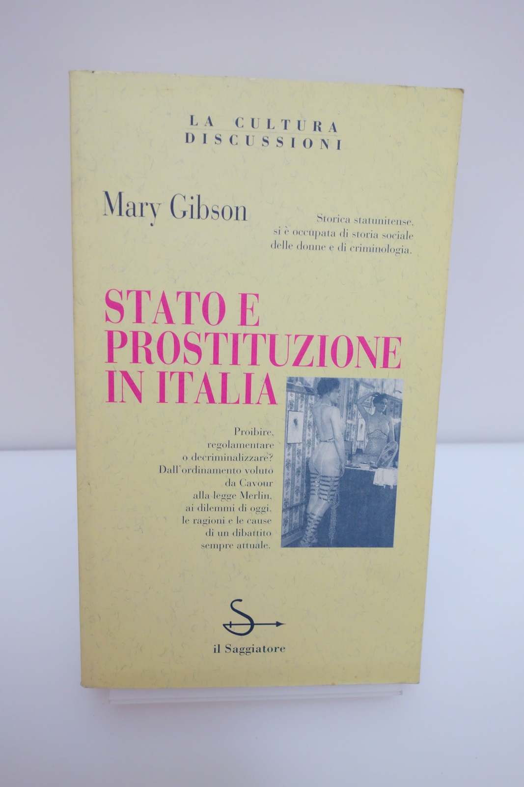STATO E PROSTITUZIONE IN ITALIA 1860-1915 GIBSON IL SAGGIATORE 1995 …