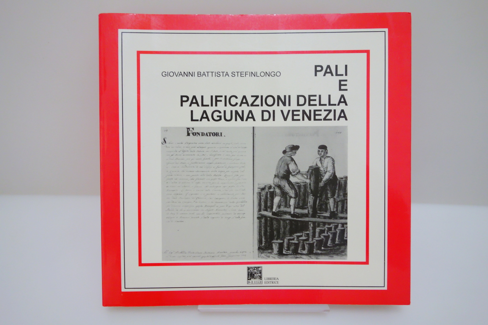 STEFINLONGO PALI E PALIFICAZIONI DELLA LAGUNA DI VENEZIA IL LEGGIO …